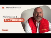 Interview d'Eric Foucher, franchisé HUSSE dans le Maine-et-Loire (49) et Mayenne (53)